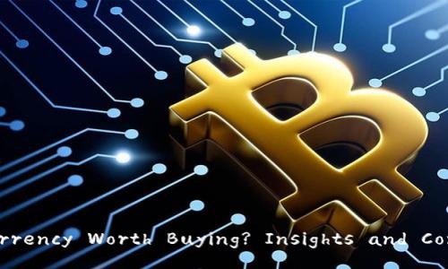 Is Cryptocurrency Worth Buying? Insights and Considerations