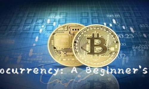 ### Understanding Cryptocurrency: A Beginner's Guide to Digital Currency