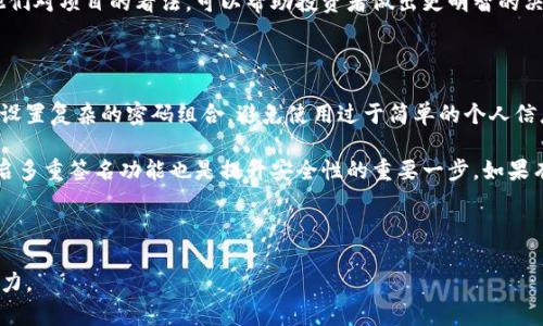   全面解析TP钱包的趣味玩法与实用技巧 / 

 guanjianci TP钱包, 数字货币, 区块链, 钱包攻略 /guanjianci 

引言：数字时代的“钱包”革命

在这个数字化迅猛发展的时代，传统的现金交易被一系列新兴的数字货币所取代。对于习惯了使用纸币的人来说，这种转变可能有些突兀，但TP钱包的出现则为我们提供了一种便捷、安全且富有趣味的使用体验。TP钱包作为一种数字货币钱包，除了基础的存储和转账功能外，还有许多有趣的玩法和技巧，值得我们一探究竟。

一、了解TP钱包的基本功能

在深入玩法之前，首先我们来了解一下TP钱包的基本功能。TP钱包不仅支持多种数字货币的储存，还结合了自动化的资产管理功能，用户只需简单几步就能轻松实现资产的增值。它的一些主要功能包括：

ul
    listrong跨链交易：/strongTP钱包支持多条区块链的资产跨链转移，为用户提供更大的灵活性。/li
    listrong安全性高：/strong钱包采用了多重加密技术，有效保障用户资金安全。/li
    listrong用户友好的界面：/strongTP钱包设计简洁，操作直观，即使是新手也能快速上手。/li
    listrong一键交易：/strong多种交易方式，让用户随时随地都能参与市场交易。/li
/ul

二、TP钱包的趣味玩法

了解了TP钱包的基本功能后，接下来我们来看看其中的趣味玩法。其实，TP钱包的玩法并不止于简单的存储和交易，还有很多额外的乐趣等待着我们去发掘。

h41. 参与去中心化金融（DeFi）项目/h4

去中心化金融，简称DeFi，是近年来最热门的区块链应用之一。通过TP钱包，用户可以轻松参与DeFi项目，不仅能够为自己的数字资产增值，还能体验到去中心化平台带来的乐趣。

在DeFi项目中，用户可以选择提供流动性、借贷或者是参与流动性挖矿等。不同的玩法往往能够为用户带来不同的收益。因此，通过TP钱包参与这些项目，既可以让资金增值，还能够对区块链的生态系统有更深入的理解。

h42. 加入数字货币社区/h4

数字货币的世界并不仅仅是数字和交易，它还包含了一个充满活力的社区。通过TP钱包，用户能够轻松加入各类数字货币相关的社交圈子，参与讨论，分享经验，甚至还能遇到志同道合的朋友。

无论是通过社交媒体平台，还是在一些专门的社区论坛，和其他用户进行交流都是一种乐趣。大家可以共同探讨数字货币的最新动态，参与各种活动，甚至还能积极参与到项目的构建中。

h43. 实现资产的多样化投资/h4

TP钱包不仅仅是存储货币的工具，它还可以帮助用户实现资产的多样化投资。用户可以通过TP钱包大胆尝试不同的投资策略，比如投资 NFT（非同质化代币）、参与新发行的Token等，这样的多样化策略可以帮助用户有效分散风险。

与此同时，TP钱包也为用户提供了丰富的信息和数据支持，帮助用户做出更加理智的投资决定。在不断变化的市场中，这种多样化的策略能够帮助用户更好地应对市场波动，并获取更多的收益。

三、TP钱包的日常使用小技巧

除了有趣的玩法外，TP钱包在日常使用中也有一些小技巧，可以帮助用户更好地管理资产。

h41. 定期备份数据/h4

在使用TP钱包的过程中，定期备份自己的钱包数据至关重要。这不仅能保护用户的数字资产还可以避免因意外情况而导致的损失。用户可以将备份数据保存在多个安全的地方，以便不时之需。

h42. 设置多重签名功能/h4

为了提升安全性，用户可以选择开启多重签名功能。这意味着在进行某些重要操作（如大额转账）时，需要多个人的确认。这样的设置能够有效地避免单独账号被盗造成的损失。

h43. 关注市场动态/h4

数字货币市场变化快，用户需要时刻关注市场动态以获得最及时的信息。通过TP钱包本身或者相关的资讯平台，获取最新的市场消息，随时调整自己的投资策略。

四、TP钱包的未来展望

随着数字货币和区块链技术的不断发展，TP钱包也在持续创新和改进。未来，TP钱包有可能引入更多新的功能，让用户的体验更加完善和多样化。

同时，随着去中心化金融（DeFi）和非同质化代币（NFT）的不断流行，TP钱包的作用将进一步凸显。用户将有更多机会通过TW钱包参与新兴的数字资产投资，推动自身财富的增长。

结语：拥抱TP钱包的可能性

无论是对新手用户还是对老手玩家，TP钱包都提供了丰富的功能和多样化的玩法。通过正确的使用技巧和策略，用户不仅能够有效管理自己的数字资产，还能享受到数字货币带来的丰富体验。

相关问题探讨

h41. 如何选择最合适的数字货币投资项目？/h4

选择一个合适的数字货币投资项目是一件复杂的事情，涉及到多个方面的考虑。首先，用户应该了解项目的背景，包括团队实力、技术架构以及是否有实用的应用场景。其次，市场需求也需要关注，如果一个项目得不到市场的认可和支持，那么投资风险自然会增大。

另外，建议投资者关注社区的反馈。一个活跃且充满热情的社区通常意味着项目的活力和发展潜力。在投资前，多与社区成员交流，听取他们对项目的看法，可以帮助投资者做出更明智的决策。

h42. 如何在使用TP钱包时保障个人资产安全？/h4

保障个人资产安全是每位数字货币用户必须关注的重要问题。在使用TP钱包时，可以采取多种措施来提升安全性。首先是定期更新密码，设置复杂的密码组合，避免使用过于简单的个人信息设置密码。

其次，用户应该保持帐号的安全性，在不使用时及时登出。尽可能避免在公共网络下进行重要操作，尤其是涉及资金转移的时候。同时，开启多重签名功能也是提升安全性的重要一步。如果有不确定的交易，最好先暂停，进行更深入的分析。

最后，保持对网络安全知识的学习，了解常见的网络钓鱼手法，以便快速识别潜在的威胁。这些细节都是保护个人资产安全的关键。

总体而言，TP钱包的玩法与技巧丰富多样，用户在享受乐趣的同时也要注重安全。只有这样，才能充分发挥TP钱包在数字货币世界中的潜力。